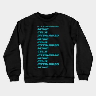 Cells Interlinked Within Cells Crewneck Sweatshirt